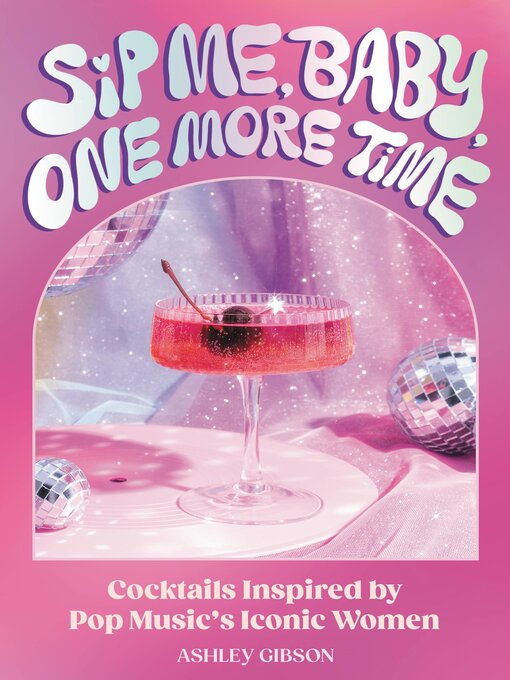 Title details for Sip Me, Baby, One More Time by Ashley Gibson - Wait list